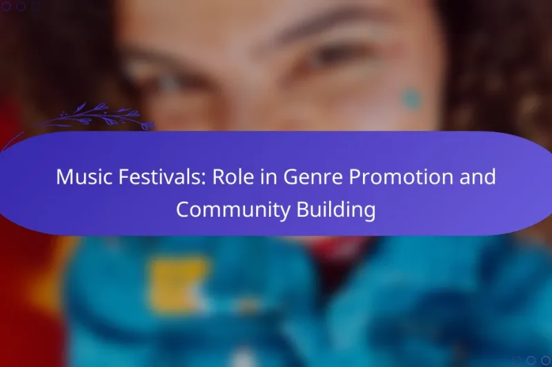 Music Festivals: Role in Genre Promotion and Community Building