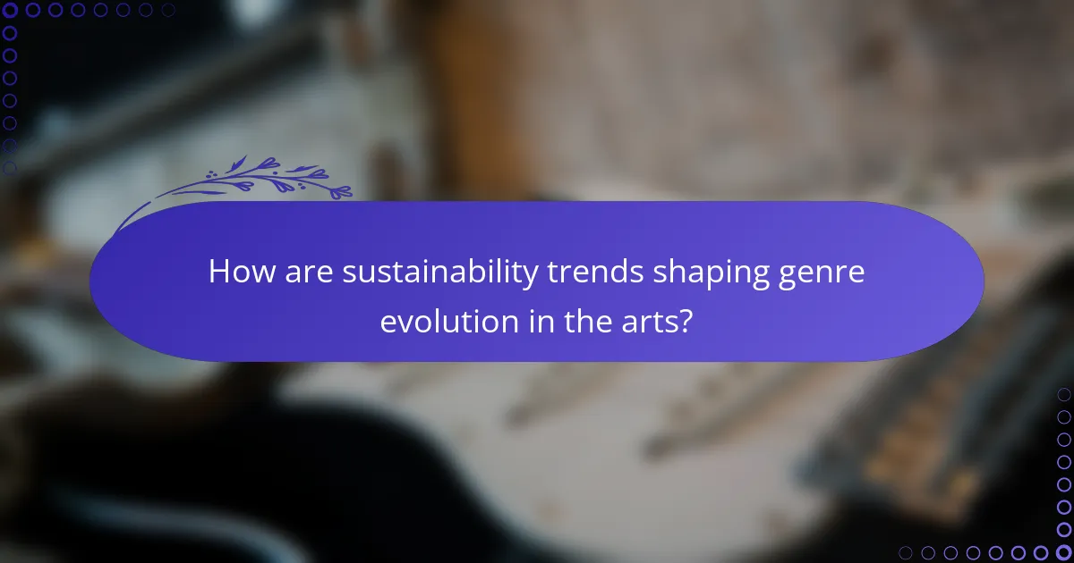 How are sustainability trends shaping genre evolution in the arts?