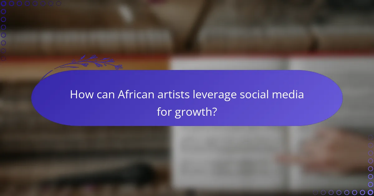 How can African artists leverage social media for growth?