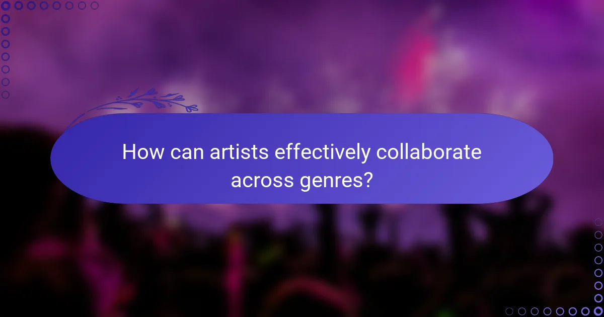 How can artists effectively collaborate across genres?