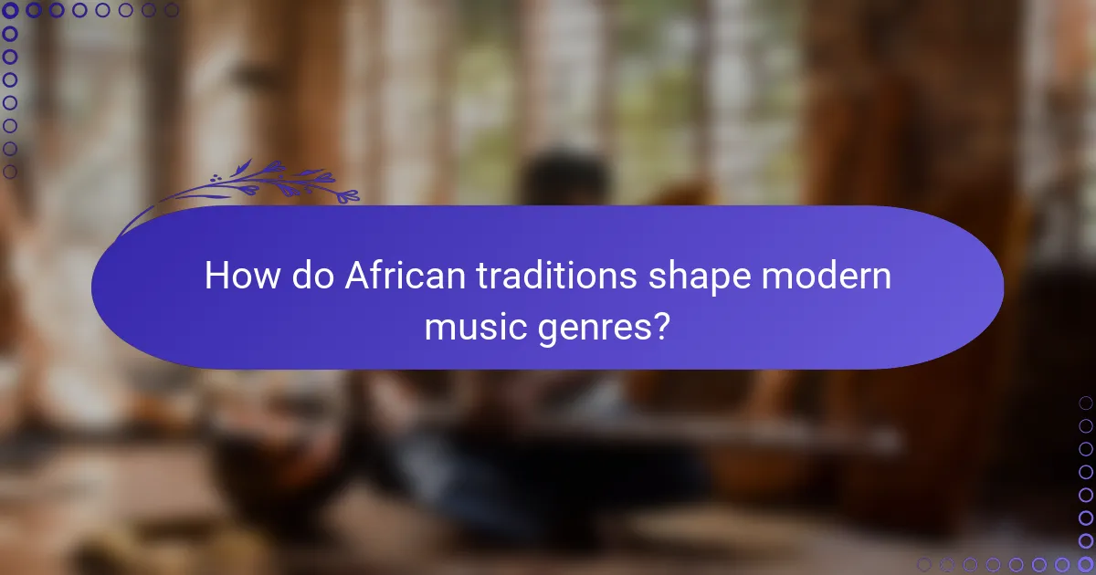 How do African traditions shape modern music genres?