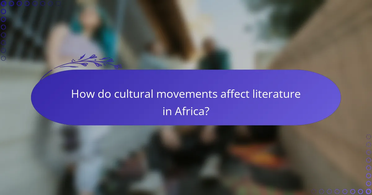How do cultural movements affect literature in Africa?