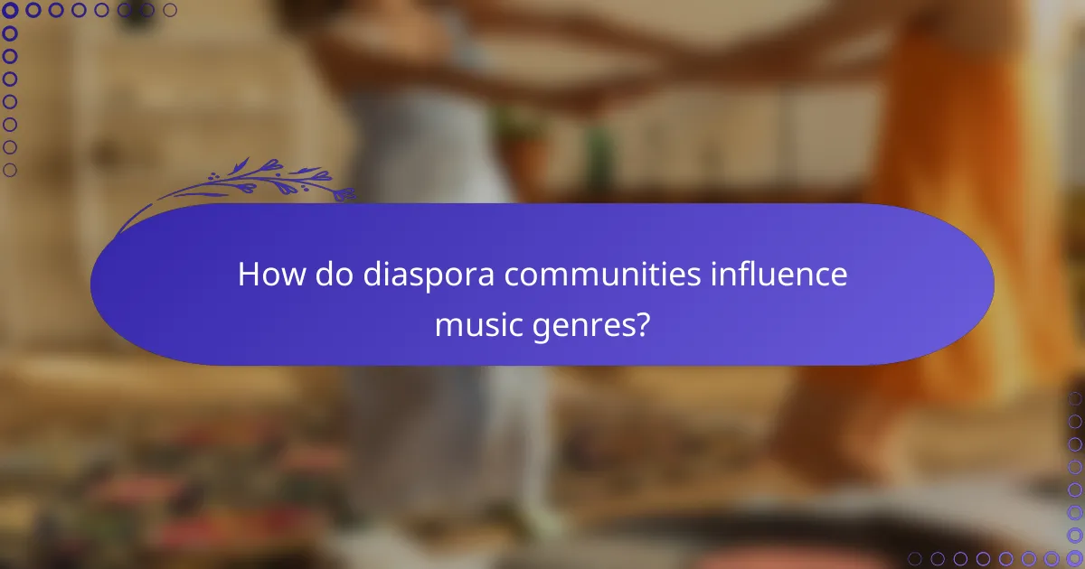 How do diaspora communities influence music genres?