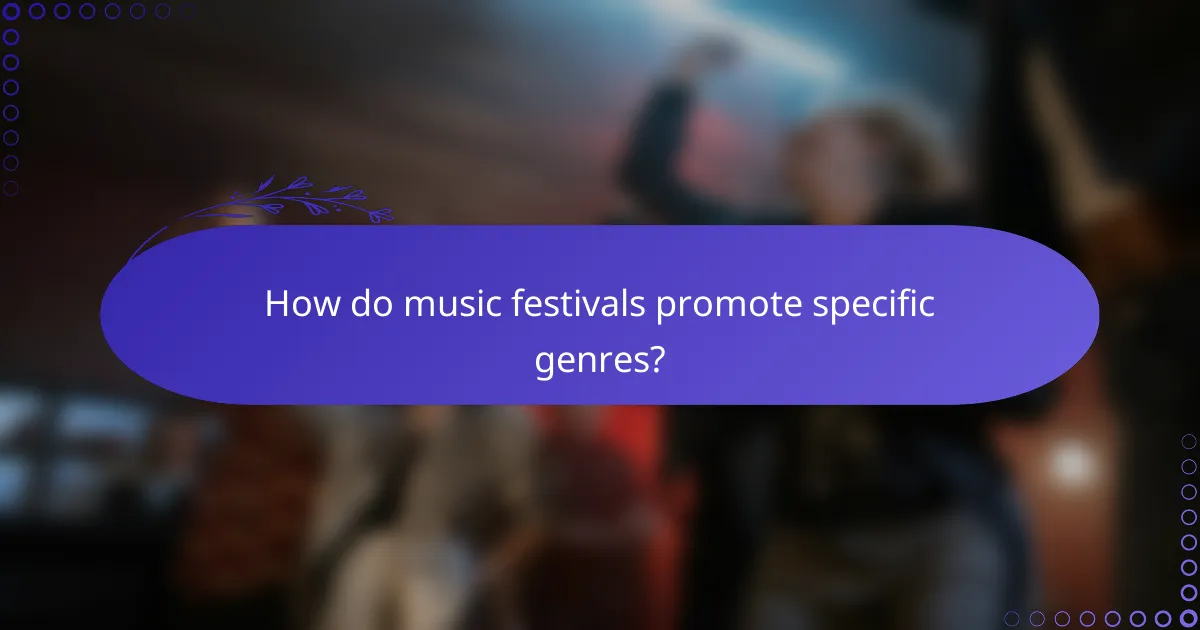 How do music festivals promote specific genres?