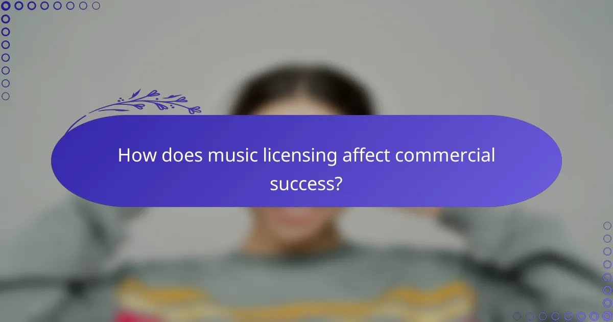 How does music licensing affect commercial success?