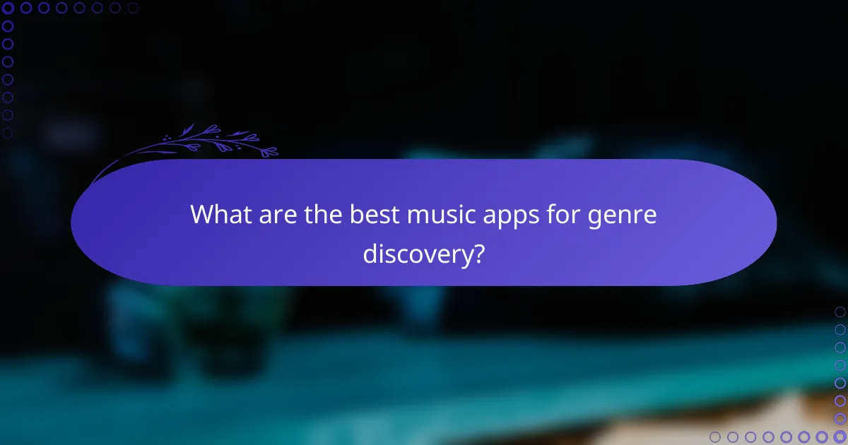 What are the best music apps for genre discovery?
