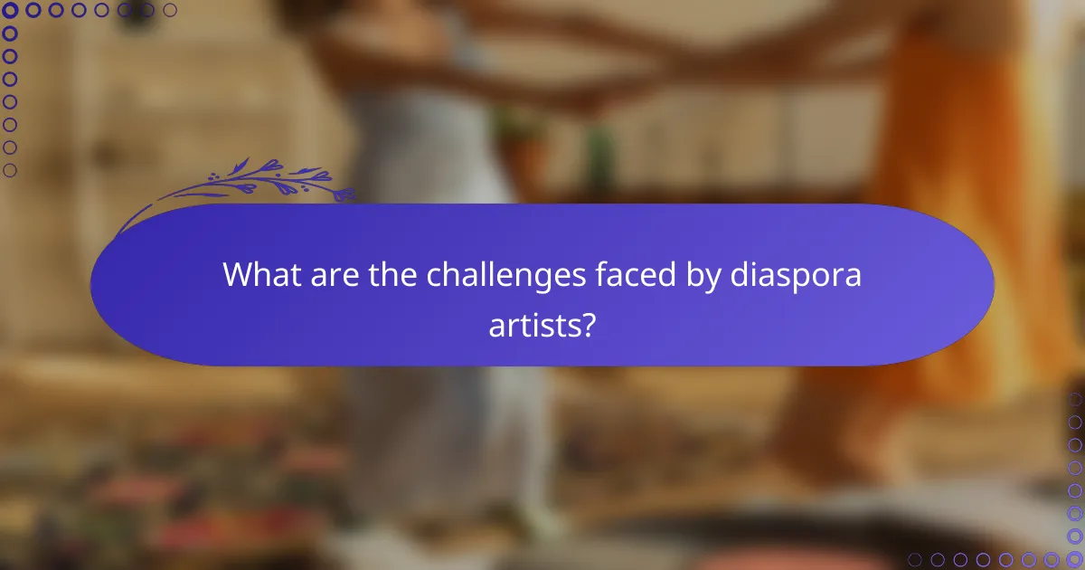 What are the challenges faced by diaspora artists?