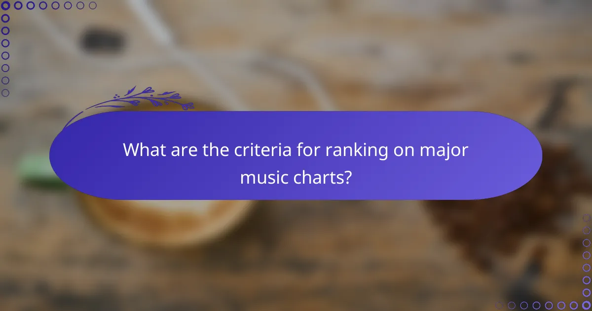 What are the criteria for ranking on major music charts?
