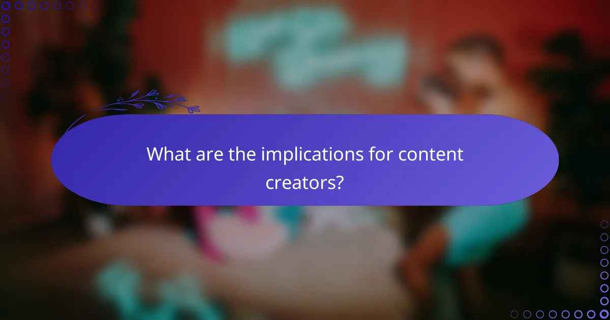 What are the implications for content creators?
