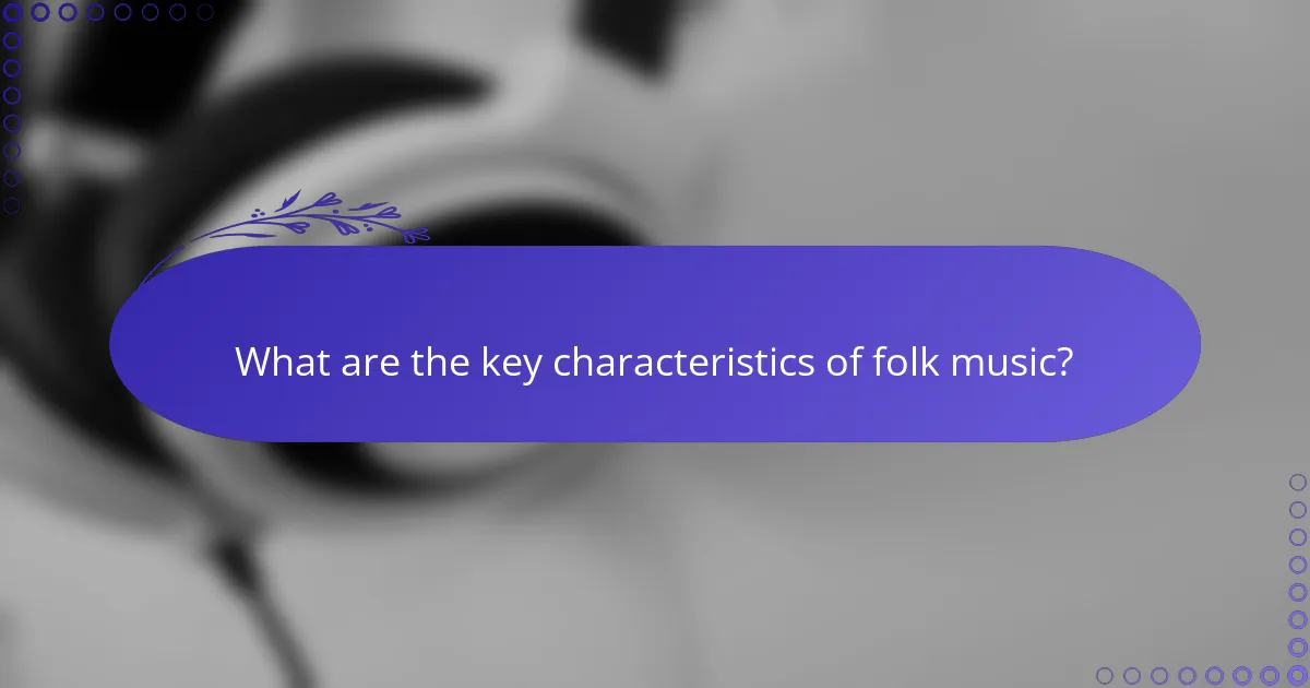 What are the key characteristics of folk music?