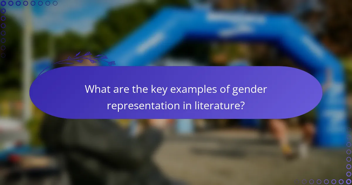 What are the key examples of gender representation in literature?