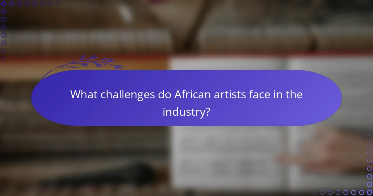 What challenges do African artists face in the industry?