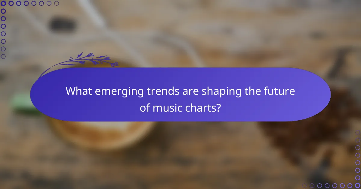 What emerging trends are shaping the future of music charts?