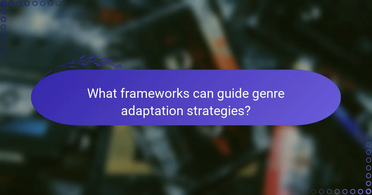 What frameworks can guide genre adaptation strategies?