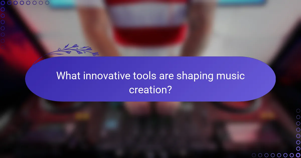 What innovative tools are shaping music creation?