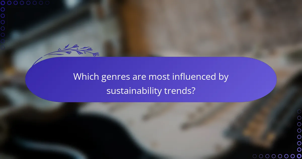 Which genres are most influenced by sustainability trends?