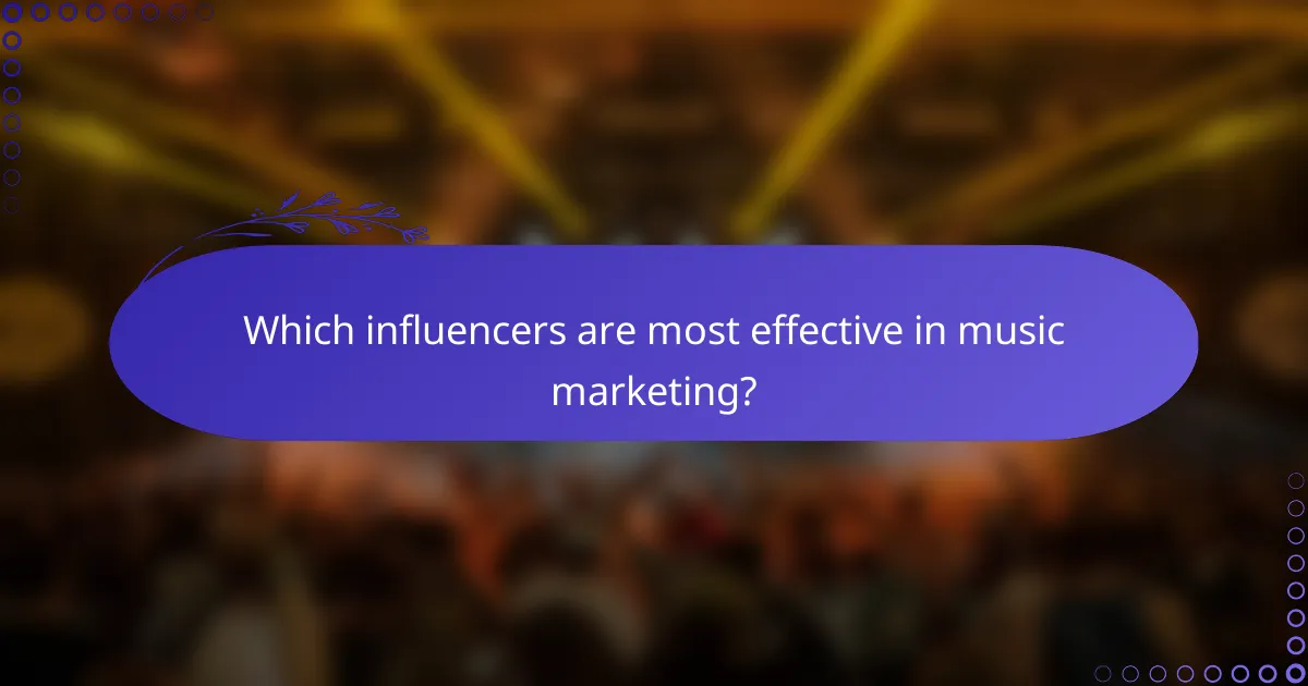 Which influencers are most effective in music marketing?